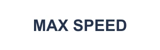 MAX SPEED